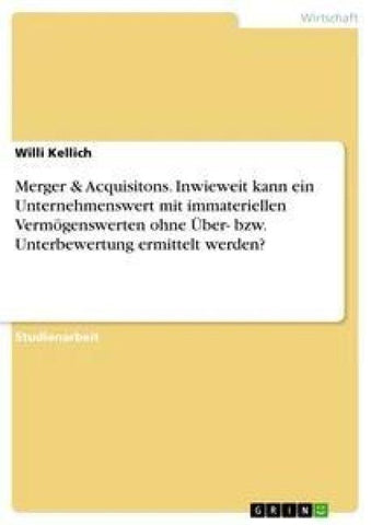 Merger & Acquisitons. Inwieweit kann ein Unternehmenswert mit immateriellen Vermögenswerten ohne Über- bzw. Unterbewertung ermittelt werden?