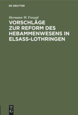 Vorschläge zur Reform des Hebammenwesens in Elsaß-Lothringen