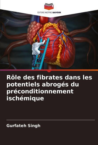 Rôle des fibrates dans les potentiels abrogés du préconditionnement ischémique