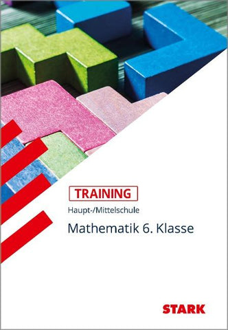 STARK Mathematik 6. Klasse - Training Haupt-/Mittelschule - Grundwissen, Aufgaben und Lösungen