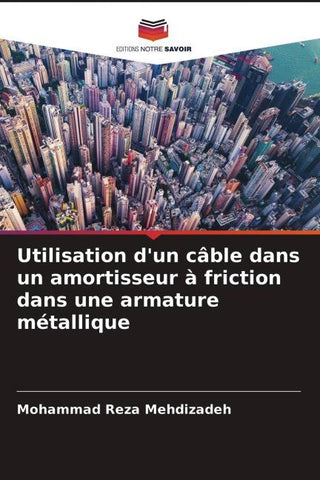 Utilisation d'un câble dans un amortisseur à friction dans une armature métallique