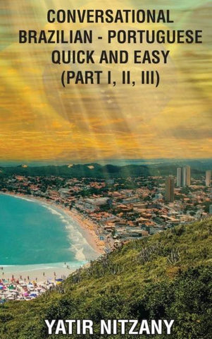 Conversational Brazilian Portuguese Quick and Easy - Part 1, 2 and 3