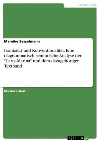 Ikonizität und Konventionalität. Eine diagrammatisch semiotische Analyse der "Carta Marina" und dem dazugehörigen Textband