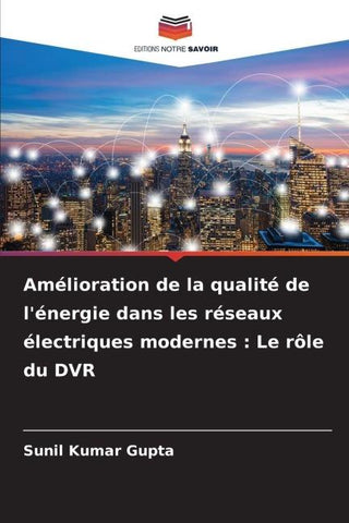 Amélioration de la qualité de l'énergie dans les réseaux électriques modernes : Le rôle du DVR