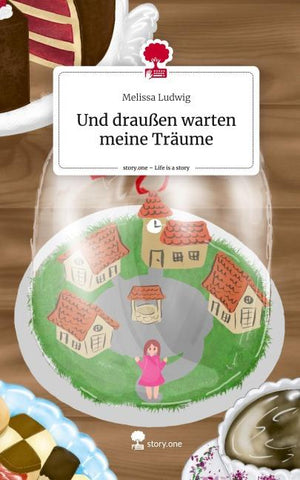 Und draußen warten meine Träume. Life is a Story - story.one