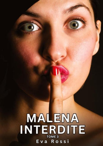 Malena Interdite. Tome 3