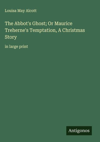 The Abbot's Ghost; Or Maurice Treherne's Temptation, A Christmas Story