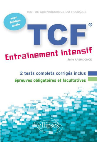 FLE ¿ TCF ¿ Entraînement intensif ¿ avec fichiers audio (Français Langue Etrangère)