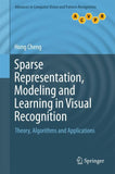 Sparse Representation, Modeling and Learning in Visual Recognition