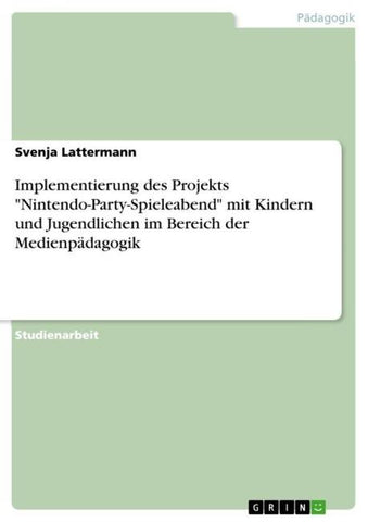 Implementierung des Projekts "Nintendo-Party-Spieleabend" mit Kindern und Jugendlichen im Bereich der Medienpädagogik