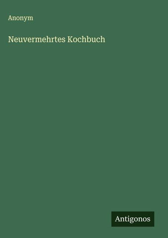 Neuvermehrtes Kochbuch