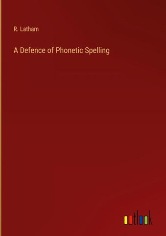 A Defence of Phonetic Spelling