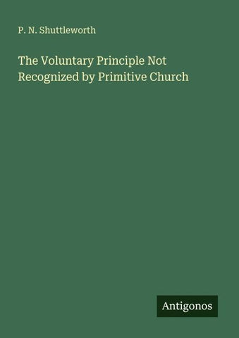 The Voluntary Principle Not Recognized by Primitive Church