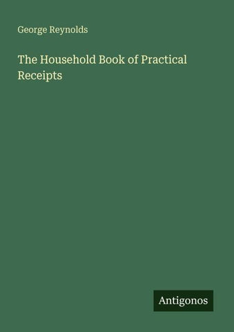 The Household Book of Practical Receipts