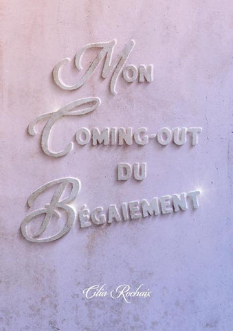 Mon coming-out du Bégaiement
