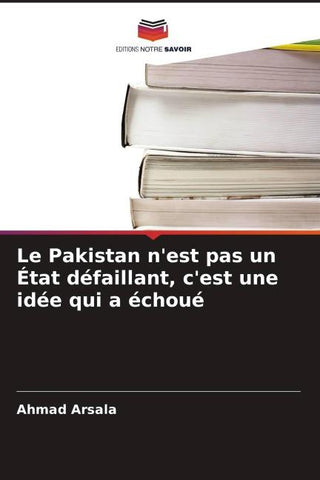 Le Pakistan n'est pas un État défaillant, c'est une idée qui a échoué