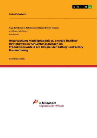 Untersuchung modellprädiktiver, energie-flexibler Betriebsweisen für Lüftungsanlagen im Produktionsumfeld am Beispiel der Battery LabFactory Braunschweig