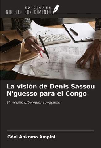 La visión de Denis Sassou N'guesso para el Congo
