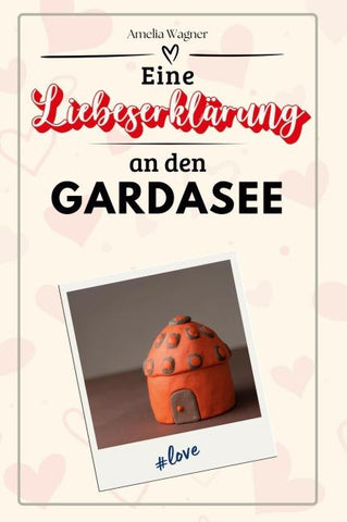 Eine Liebeserklärung an den Gardasee