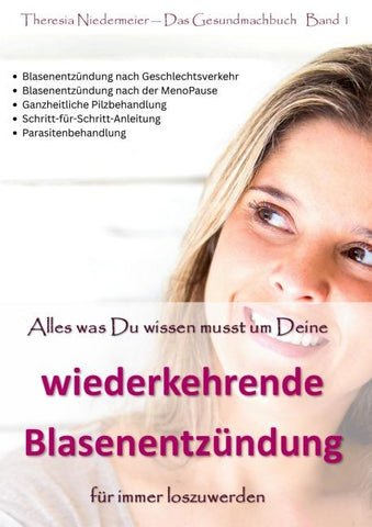 Alles was Du wissen musst um Deine wiederkehrende Blasenentzündung für immer loszuwerden