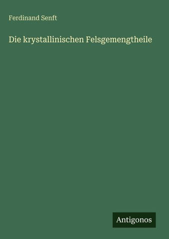 Die krystallinischen Felsgemengtheile