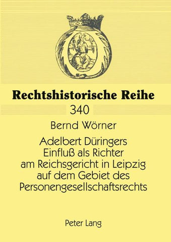 Adelbert Düringers Einfluß als Richter am Reichsgericht in Leipzig auf dem Gebiet des Personengesellschaftsrechts