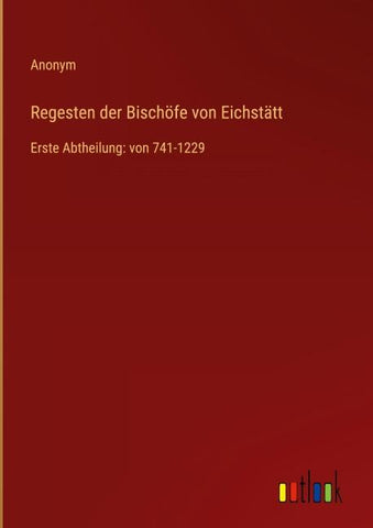 Regesten der Bischöfe von Eichstätt