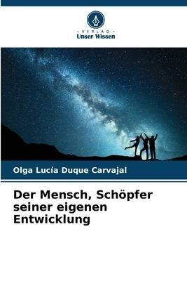 Der Mensch, Schöpfer seiner eigenen Entwicklung