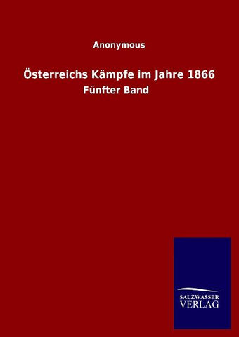 Österreichs Kämpfe im Jahre 1866