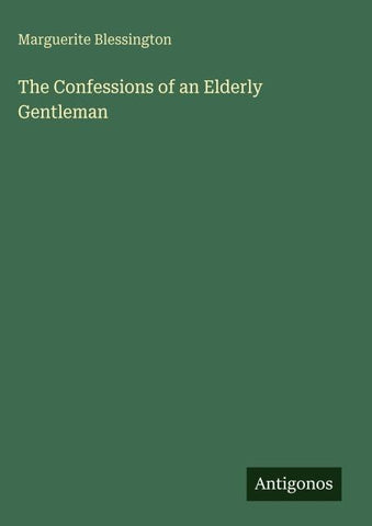 The Confessions of an Elderly Gentleman