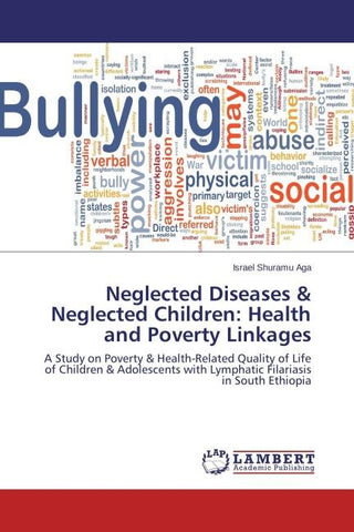 Neglected Diseases & Neglected Children: Health and Poverty Linkages