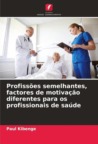 Profissões semelhantes, factores de motivação diferentes para os profissionais de saúde
