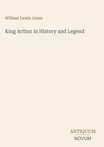 King Arthur in History and Legend