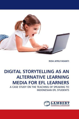 DIGITAL STORYTELLING AS AN ALTERNATIVE LEARNING MEDIA FOR EFL LEARNERS