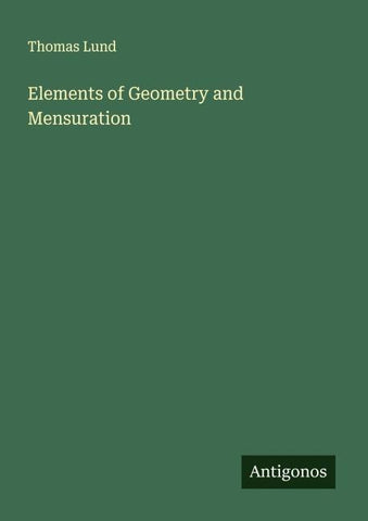 Elements of Geometry and Mensuration