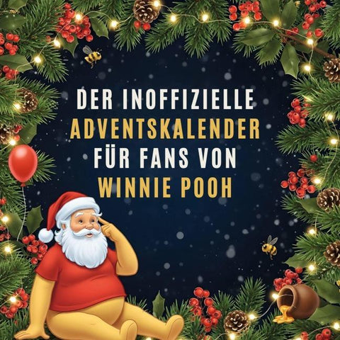 Der inoffizielle Adventskalender für Fans von Winnie Pooh