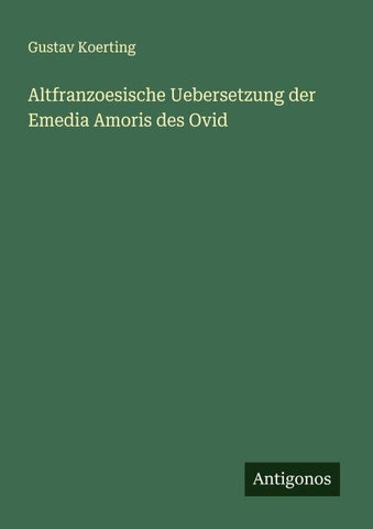 Altfranzoesische Uebersetzung der Emedia Amoris des Ovid