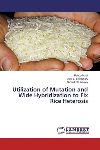 Utilization of Mutation and Wide Hybridization to Fix Rice Heterosis