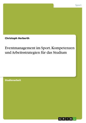 Eventmanagement im Sport. Kompetenzen und Arbeitsstrategien für das Studium