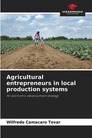 Agricultural entrepreneurs in local production systems