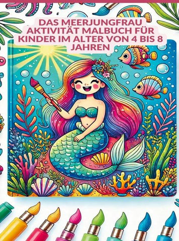 Das Meerjungfrau Aktivität MALBUCH für Kinder im Alter von 4 bis 8 Jahren
