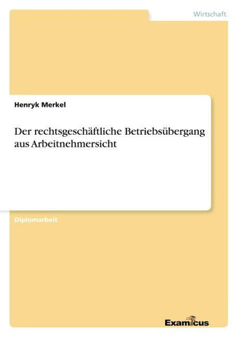 Der rechtsgeschäftliche Betriebsübergang aus Arbeitnehmersicht