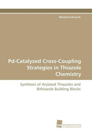 Pd-Catalyzed Cross-Coupling Strategies in Thiazole Chemistry