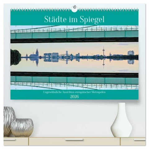 Städte im Spiegel (hochwertiger Premium Wandkalender 2026 DIN A2 quer), Kunstdruck in Hochglanz