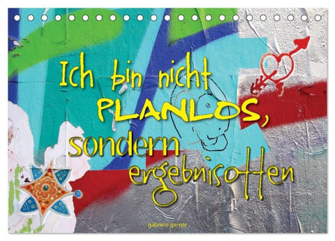 Ich bin nicht planlos, sondern ergebnisoffen (Tischkalender 2026 DIN A5 quer), CALVENDO Monatskalender