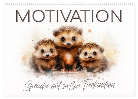 MOTIVATION Sprüche mit süßen Tierkindern (Wandkalender 2026 DIN A2 quer), CALVENDO Monatskalender
