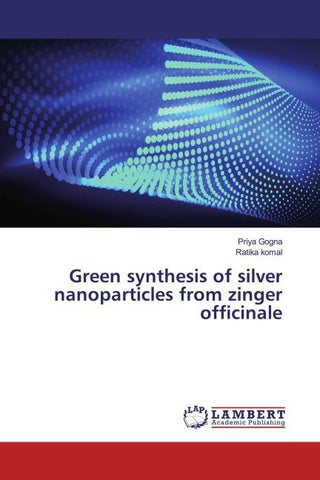 Green synthesis of silver nanoparticles from zinger officinale