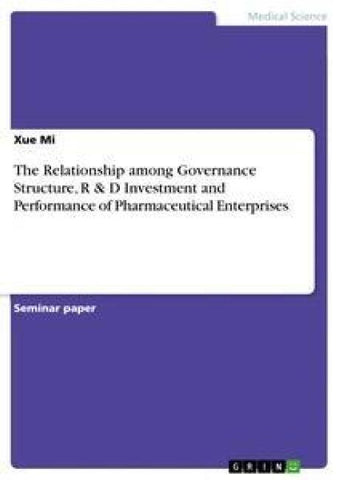 The Relationship among Governance Structure, R & D Investment and Performance of Pharmaceutical Enterprises