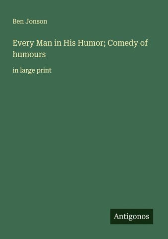 Every Man in His Humor; Comedy of humours