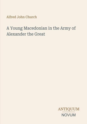 A Young Macedonian in the Army of Alexander the Great